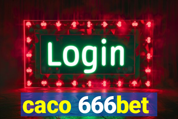 caco 666bet